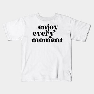 Enjoy Every Moment. Retro Typography Motivational and Inspirational Quote Kids T-Shirt